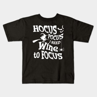 Hocus Pocus I Need Wine To Focus Kids T-Shirt